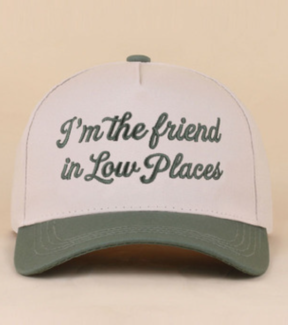 I'm the Friend in Low Places- Green
